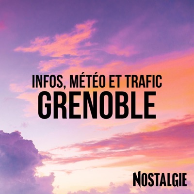 INFOS, METEO et TRAFIC de Nostalgie Grenoble INFOS, METEO et TRAFIC de Nostalgie Grenoble