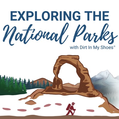 Exploring the National Parks:Dirt In My Shoes