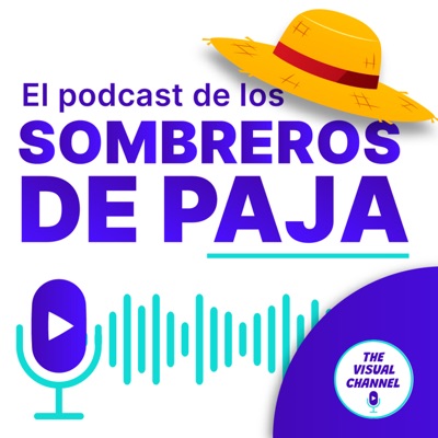 El Podcast de los Sombreros de Paja - One Piece:The Visual Channel