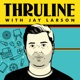 The Thruline with Jay Larson