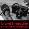 Leica Enthusiast Podcast - Fotopodcast mit Michel Birnbacher - Michel Birnbacher
