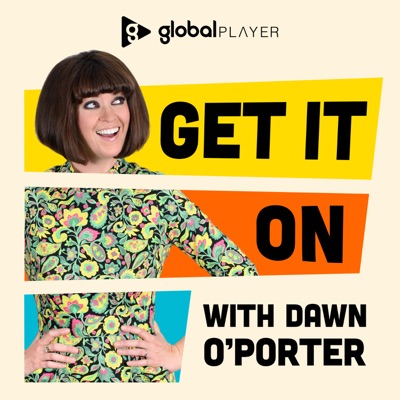 Get It On with Dawn O'Porter