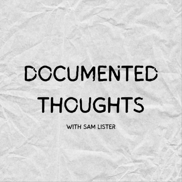 Documented Thoughts by Sam Lister