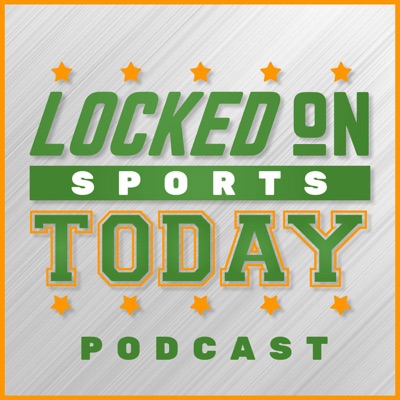 Locked On Sports Today - Daily Podcast Covering The Biggest Sports Stories Locked On Sports Today - Daily Podcast Covering The Biggest Sports Stories