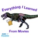 Everything I Learned From Movies