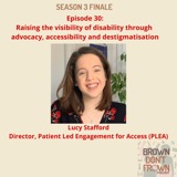 Season 3: Ep 30 - Raising the visibility of disability through advocacy, accessibility and destigmatisation