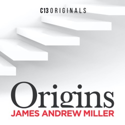 Origins with James Andrew Miller