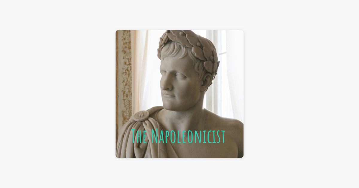 ‎The Napoleonicist: The epic story of the Napoleonic Wars and the people behind them: Napoleonic France: A State of Terror? on Apple Podcasts
