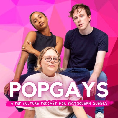 POPGAYS: A Pop Culture Podcast for Postmodern Queers