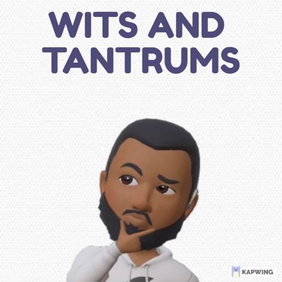 Wits And Tantrums