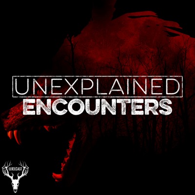 Unexplained Encounters:Eeriecast Network