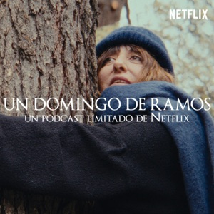 Un domingo de Ramos. Un podcast de Netflix