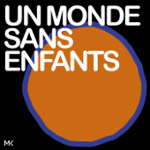 UN MONDE SANS ENFANTS - UN MONDE SANS ENFANTS