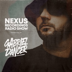 NEXUS Recordings Radio Show 007 | Gabriel Dancer
