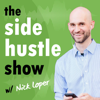 The Side Hustle Show - Nick Loper of Side Hustle Nation