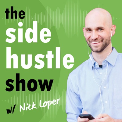 The Side Hustle Show:Nick Loper of Side Hustle Nation