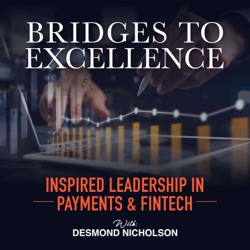 Bridges to Excellence, Inspired Leadership in Payments & Fintech