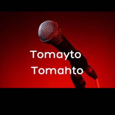 Tomayto Tomahto