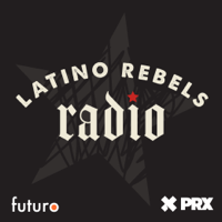 Latino Rebels Radio podcast