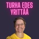 Turha edes yrittää