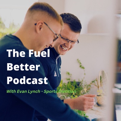 The Fuel better Podcast:Evan Lynch