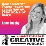 Anne Jacoby | How Creativity Sparks Connection, Innovation and Belonging in Our New World of Work