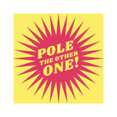 Pole the Other One!