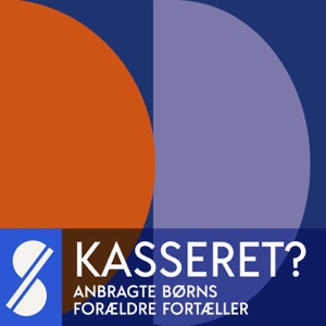 Kasseret ? Anbragtes forældre fortæller