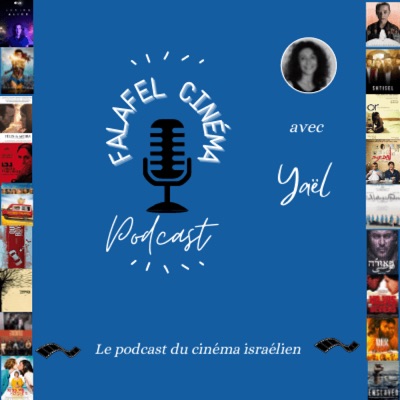 Falafel Cinéma, le podcast du Cinéma Israélien