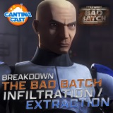 544 - The Bad Batch Season 3: Infiltration & Extraction Breakdowns!