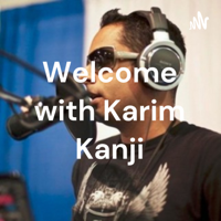 Welcome with Karim Kanji podcast