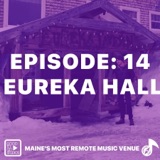 S1:E14 Eureka Hall in Northern Maine
