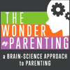 Wonder of Parenting - A Brain-Science Approach to Parenting - Parenting