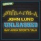 John Lund Unleashed - Bay Area Sports Talk