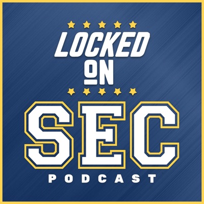 Locked On SEC – Daily College Football & Basketball Podcast Locked On SEC – Daily College Football & Basketball Podcast