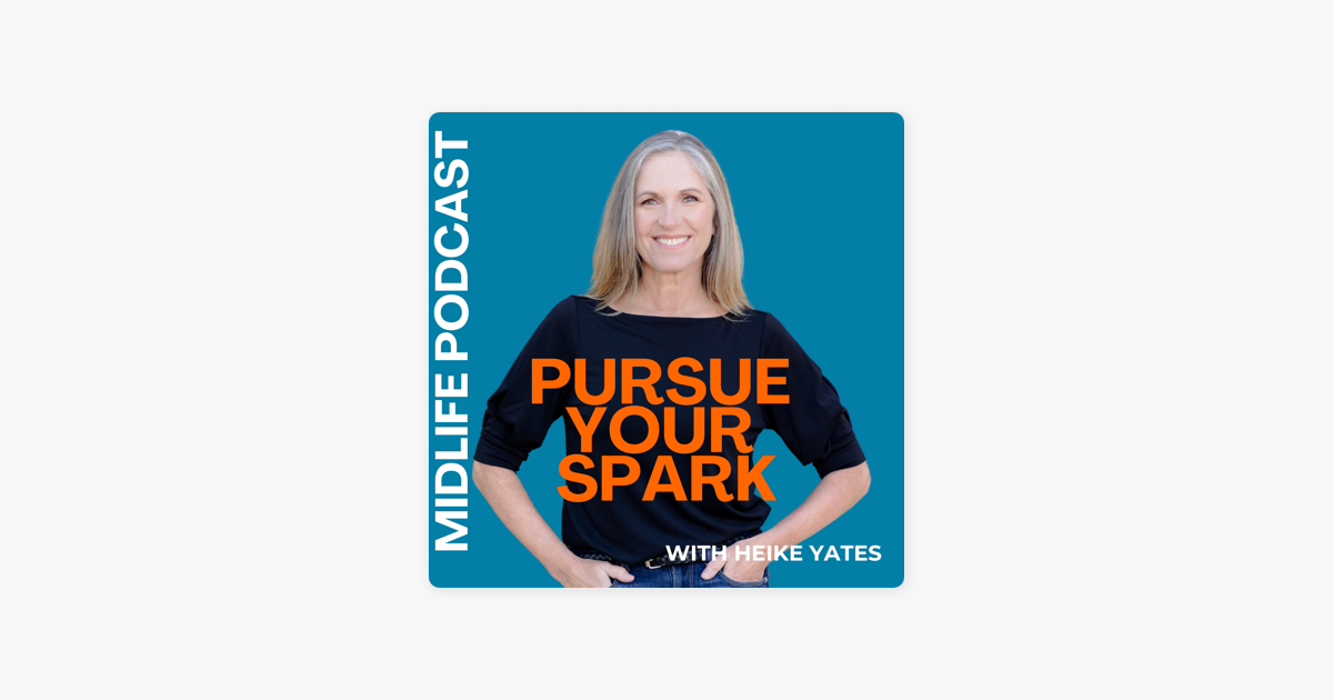 Pursue Your Spark - Midlife, Fitness, Nutrition, Mindset, Health, women  over 50 on Apple Podcasts