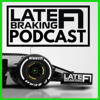 The Late Braking F1 Podcast - The Late Braking F1 Podcast