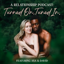 A Relationship Podcast: Turned On | Tuned In