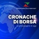 Cronache di Borsa - Venerdì 24 Febbraio