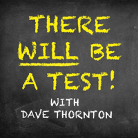 There Will Be A Test podcast