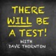 There Will Be A Test