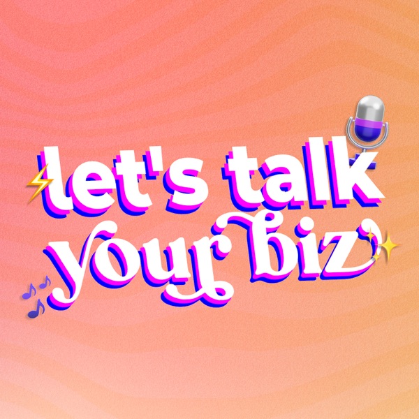Let's Talk Your Biz