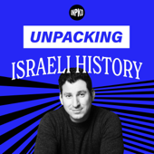 Unpacking Israeli History - Unpacked
