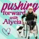 Pushing Forward with Alycia | A Disability Podcast