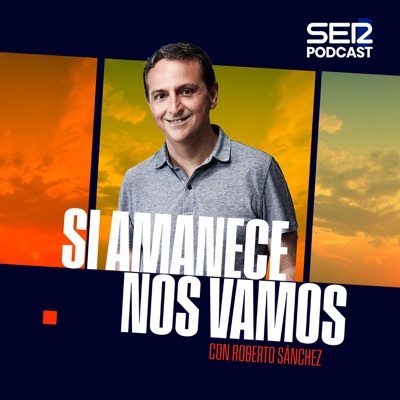 Si amanece nos vamos:SER Podcast