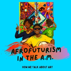 Afrofuturism in the A.M.