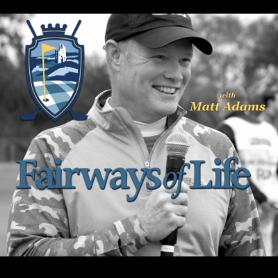 Fairways of Life with Matt Adams Golf Show:Fairways of Life