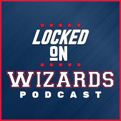 Locked On Wizards - Daily Podcast On The Washington Wizards Locked On Wizards - Daily Podcast On The Washington Wizards