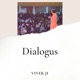 Dialogues- Vivek ji 