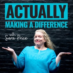 Actually® Making a Difference with Sara Price